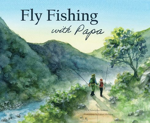 Christopher Robbins - Fly Fishing with Papa, Inbunden