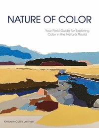 bokomslag Nature of Color: Your Field Guide for Exploring Color in the Natural World