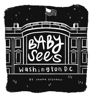 Janna Steagall - Baby Sees Washington, DC: A High-Contrast Board Book for Babies, Kartonnage