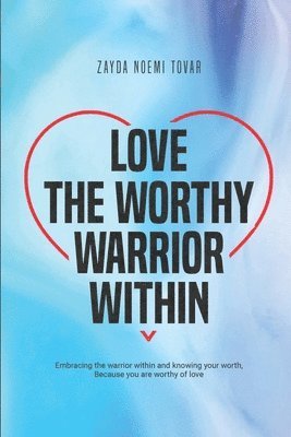 Love The Worthy Warrior Within 1