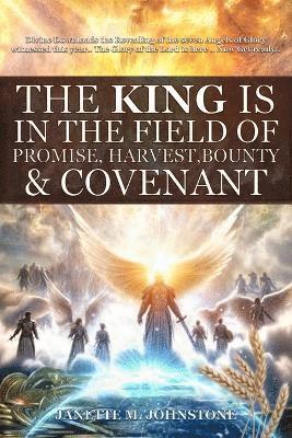 bokomslag king is in the field of promise, harvest, bounty & covenant