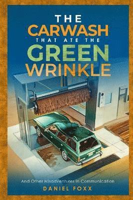 The Carwash That ate the Green Wrinkle 1