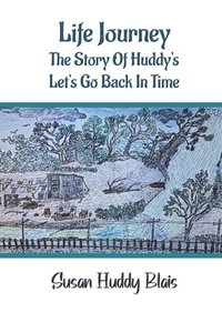 bokomslag Life Journey: The Story of Huddy's Let's go back in time