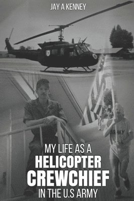 bokomslag My Life as a Helicopter Crewchief in the U.S Army