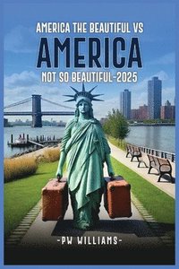 bokomslag America the Beautiful Vs America Not So Beautiful Now 2025