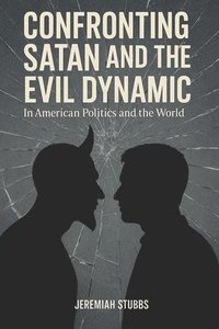 bokomslag Confronting Satan and the Evil Dynamic
