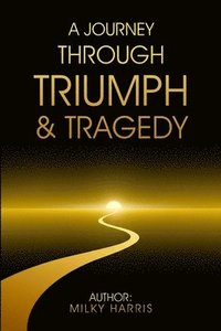 bokomslag Journey Through Triumph & Tragedy