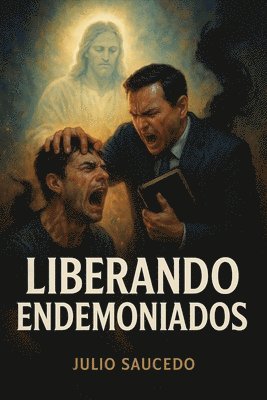 Julio Saucedo - Liberando Endemoniados, Häftad