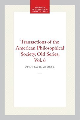 Transactions of the American Philosophical Society, Old Series, Vol 6, 1809