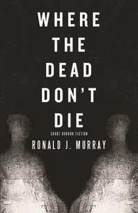 bokomslag Where The Dead Don't Die