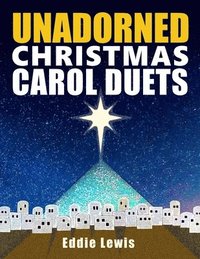 bokomslag Unadorned Christmas Carol Duets