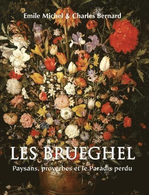 Les Brueghel: Paysans, proverbes et le Paradis perdu