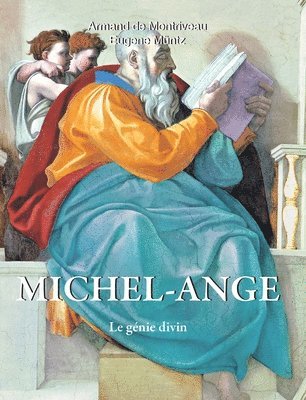 Michel-Ange: Le génie divin