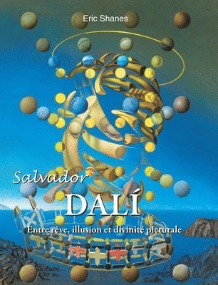 Salvador Dalí: Entre rêve, illusion et divinité picturale