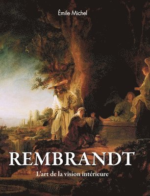 Rembrandt: L'art de la vision intérieure