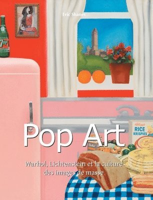 Eric Shanes - Pop Art: Warhol, Lichtenstein et la culture des images de masse, Inbunden