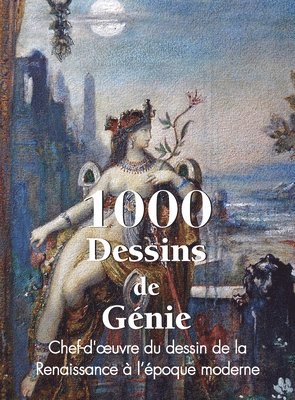 Victoria Charles, Klaus H. Carl - 1000 Dessins de Génie: Chef-d'oeuvre du dessin de la Renaissance à l'époque moderne, Inbunden