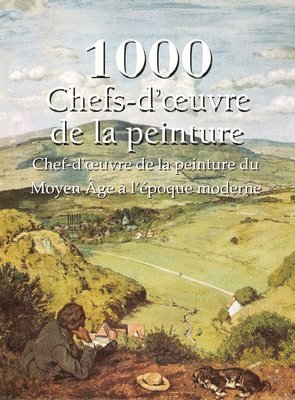 Victoria Charles, Joseph Manca - 1000 Chefs-d'oeuvre de la Peinture: Chef-d'oeuvre de la peinture du Moyen Âge à l'époque moderne, Inbunden