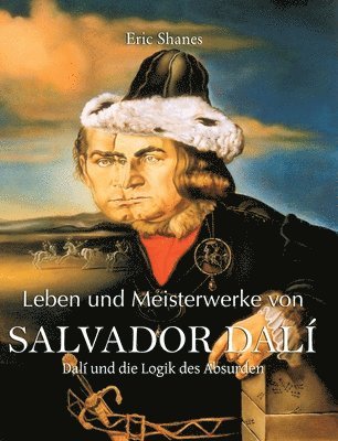Eric Shanes - Salvador Dalí: Dalí und die Logik des Absurden, Inbunden
