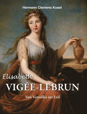 Clemens Kosel - Élisabeth Vigée-LeBrun, Inbunden