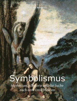 Nathalia Brodskaïa - Symbolismus: Mysterium, Allegorie und die Suche nach dem Unsichtbaren, Inbunden