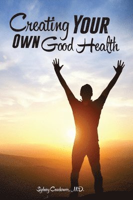 Creating Your Own Good Health