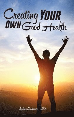 Creating Your Own Good Health 1