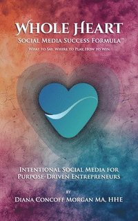 bokomslag Whole Heart Social Media Success Formula(TM)