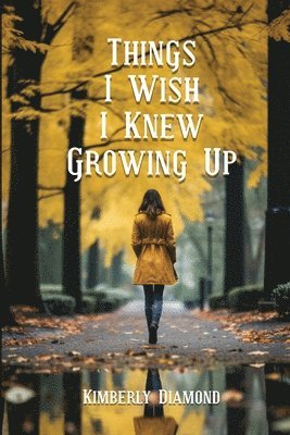 Things I Wish I Knew Growing Up 1