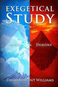 bokomslag Exegetical Study of Angels & Demons