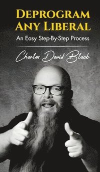 bokomslag Deprogram Any Liberal: An Easy Step-By-Step Process