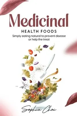 Sophia Choi - Medicinal Health Foods, Häftad