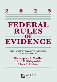 bokomslag Federal Rules of Evidence: With Advisory Committee Notes and Legislative History, 2025
