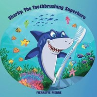 bokomslag Sharky, the Toothbrushing Superhero