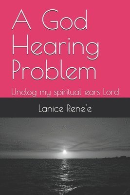 God Hearing Problem