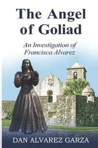 bokomslag Investigation of Francisca Alvarez The Angel of Goliad