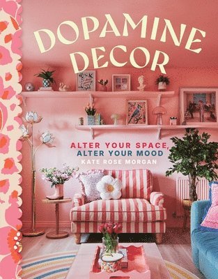 bokomslag Dopamine Decor: Alter Your Space, Alter Your Mood