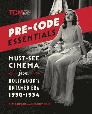 bokomslag Pre-Code Essentials: Must-See Cinema from Hollywood's Untamed Era, 1930-1934