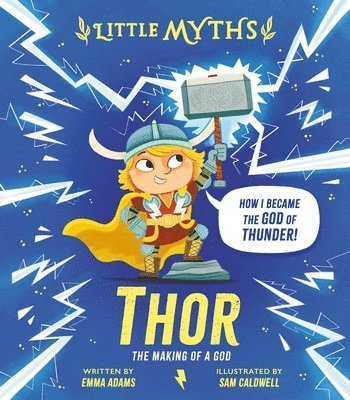 Emma Adams - Little Myths Thor: The Making of a God, Inbunden