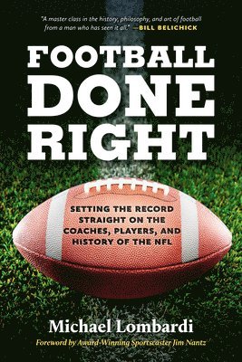 bokomslag Football Done Right: Setting the Record Straight on the Coaches, Players, and History of the NFL