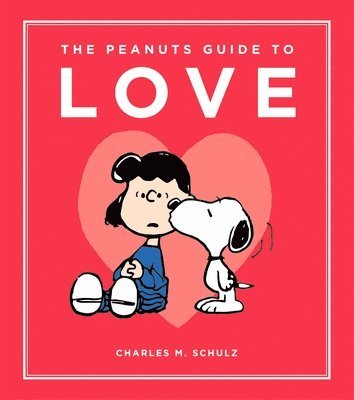 Charles M Schulz, Peanuts Worldwide, LLC - The Peanuts Guide to Love, Inbunden