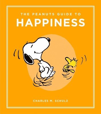 Charles Schulz - The Peanuts Guide to Happiness, Inbunden