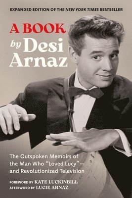 Desi Arnaz Jr, Desi Arnaz - A Book (Expanded Edition), Inbunden