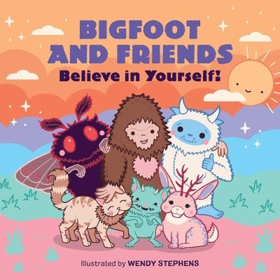 Bigfoot and Friends (Board Book): Believe in Yourself!