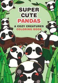 bokomslag Super Cute Pandas: A Cozy Creatures Coloring Book