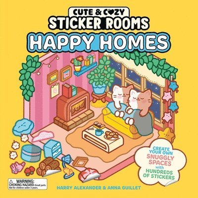 Cute and Cozy Sticker Rooms: Happy Homes: Hundreds of Stickers to Create Your Own Snuggly Spaces