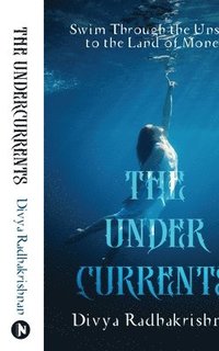 bokomslag The Undercurrents: Swim Through the Unseen to the Land of Money