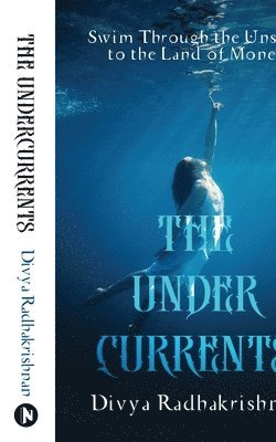 bokomslag The Undercurrents: Swim Through the Unseen to the Land of Money