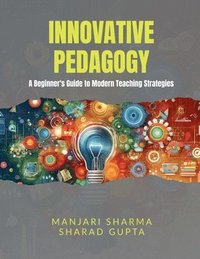 bokomslag Innovative Pedagogy: A Beginner's Guide to Modern Teaching Strategies
