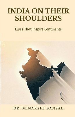 Dr Minakshi Bansal - India on Their Shoulders, Häftad